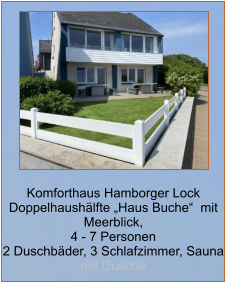Komforthaus Hamborger Lock Doppelhaushälfte „Haus Buche“  mit Meerblick,  4 - 7 Personen 2 Duschbäder, 3 Schlafzimmer, Sauna mit Dusche