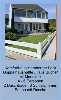 Komforthaus Hamborger Lock Doppelhaushälfte „Haus Buche“  mit Meerblick,  4 - 6 Personen 2 Duschbäder, 3 Schlafzimmer, Sauna mit Dusche