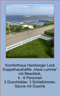 Komforthaus Hamborger Lock Doppelhaushälfte „Haus Lumme“ mit Meerblick,  4 - 6 Personen 2 Duschbäder, 3 Schlafzimmer, Sauna mit Dusche