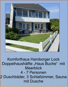 Komforthaus Hamborger Lock Doppelhaushälfte „Haus Buche“  mit Meerblick 4 - 7 Personen 2 Duschbäder, 3 Schlafzimmer, Sauna mit Dusche