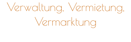 Verwaltung, Vermietung, Vermarktung