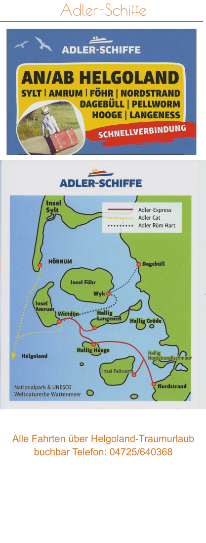 Adler-Schiffe   Alle Fahrten über Helgoland-Traumurlaub buchbar Telefon: 04725/640368