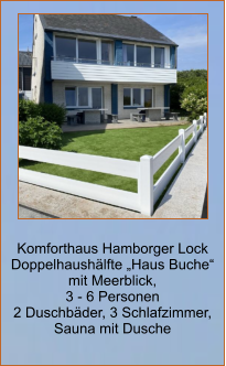 Komforthaus Hamborger Lock Doppelhaushälfte „Haus Buche“   mit Meerblick,  3 - 6 Personen 2 Duschbäder, 3 Schlafzimmer,  Sauna mit Dusche