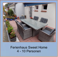 Ferienhaus Sweet Home 4 - 10 Personen
