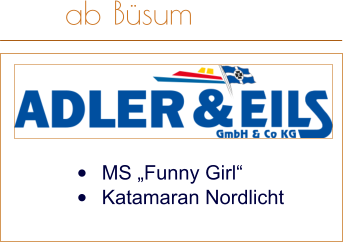 •	MS „Funny Girl“  •	Katamaran Nordlicht ab Büsum