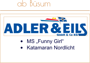 •	MS „Funny Girl“  •	Katamaran Nordlicht ab Büsum