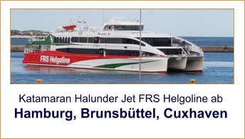 Katamaran Halunder Jet FRS Helgoline ab Hamburg, Brunsbüttel, Cuxhaven