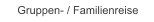Gruppen- / Familienreise