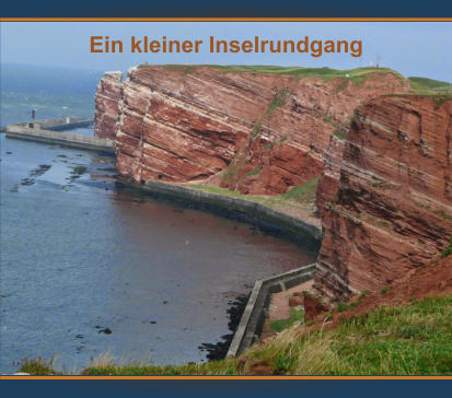 Ein kleiner Inselrundgang