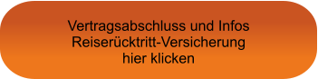 Vertragsabschluss und Infos Reiserücktritt-Versicherung hier klicken